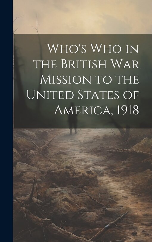 Front cover_Who's Who in the British War Mission to the United States of America, 1918