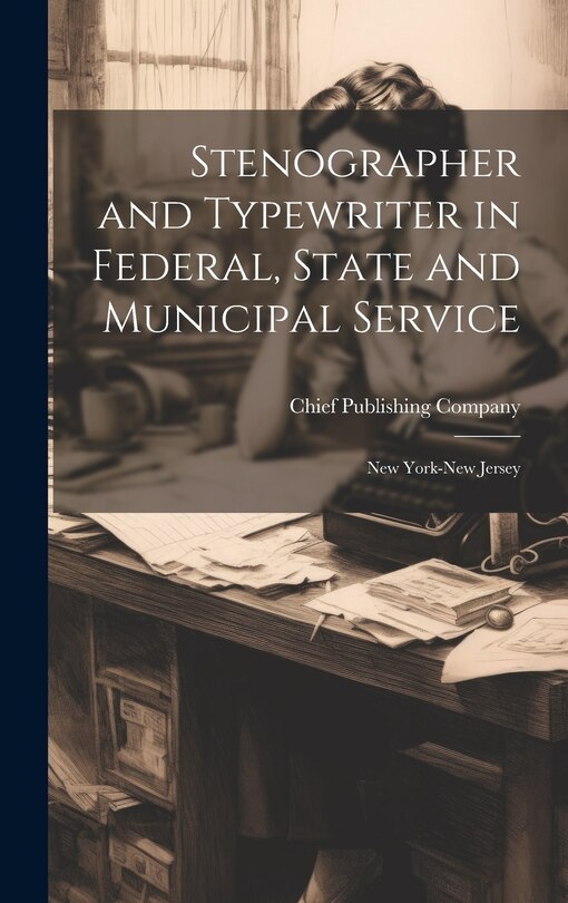 Couverture_Stenographer and Typewriter in Federal, State and Municipal Service