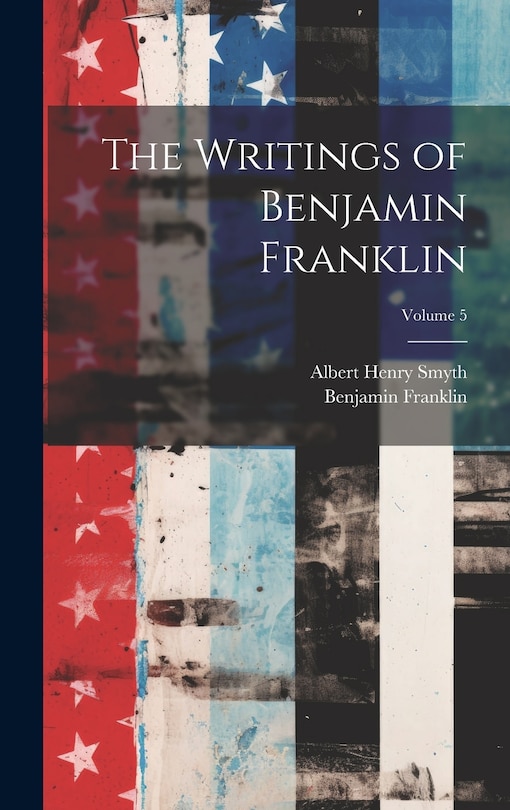 Couverture_The Writings of Benjamin Franklin; Volume 5