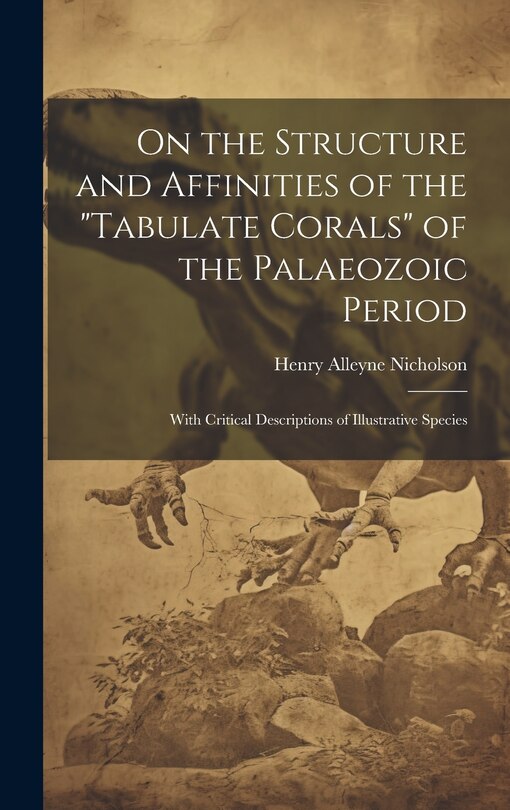Couverture_On the Structure and Affinities of the Tabulate Corals of the Palaeozoic Period