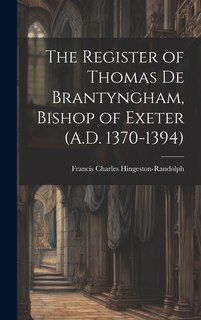 Couverture_The Register of Thomas De Brantyngham, Bishop of Exeter (A.D. 1370-1394)