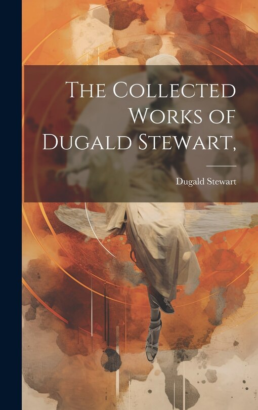 Front cover_The Collected Works of Dugald Stewart,