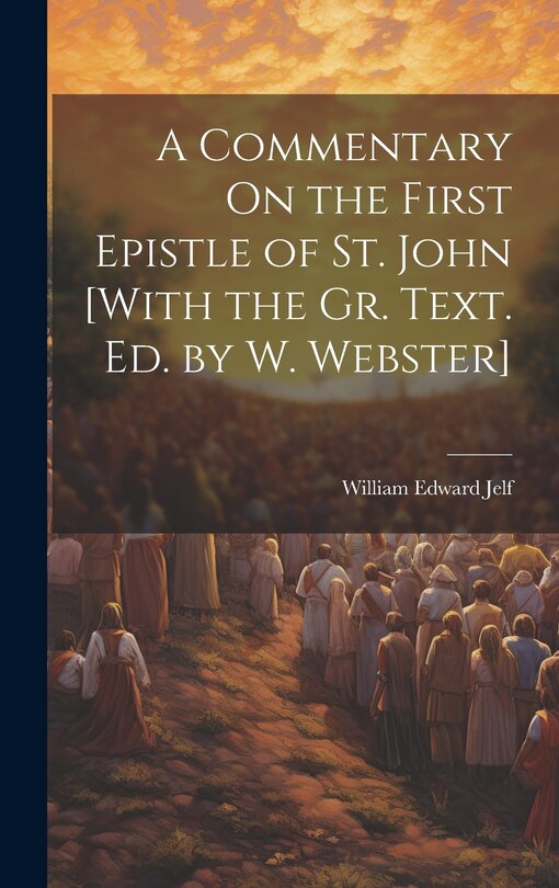Front cover_A Commentary On the First Epistle of St. John [With the Gr. Text. Ed. by W. Webster]