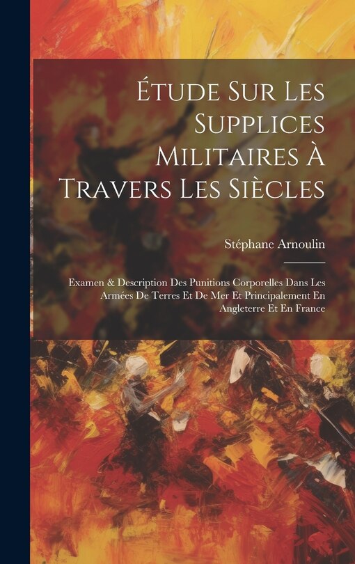 Couverture_Étude Sur Les Supplices Militaires À Travers Les Siècles
