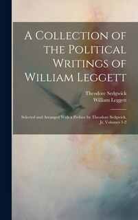 Couverture_A Collection of the Political Writings of William Leggett