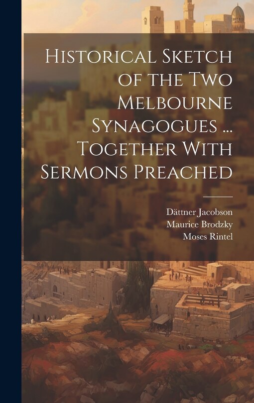 Couverture_Historical Sketch of the Two Melbourne Synagogues ... Together With Sermons Preached