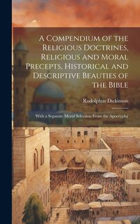 Couverture_A Compendium of the Religious Doctrines, Religious and Moral Precepts, Historical and Descriptive Beauties of the Bible