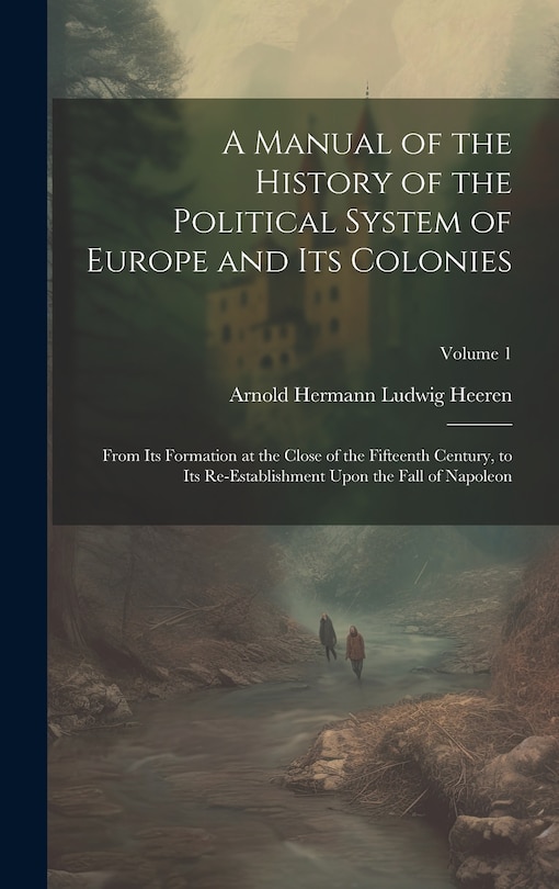 Front cover_A Manual of the History of the Political System of Europe and Its Colonies