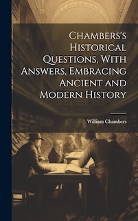 Front cover_Chambers's Historical Questions, With Answers, Embracing Ancient and Modern History