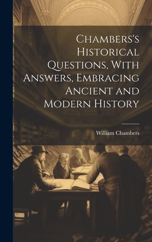 Front cover_Chambers's Historical Questions, With Answers, Embracing Ancient and Modern History