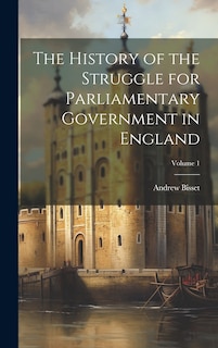 Front cover_The History of the Struggle for Parliamentary Government in England; Volume 1