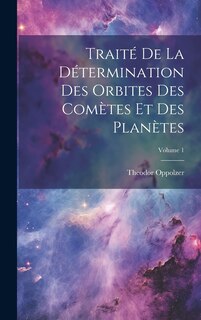 Front cover_Traité De La Détermination Des Orbites Des Comètes Et Des Planètes; Volume 1