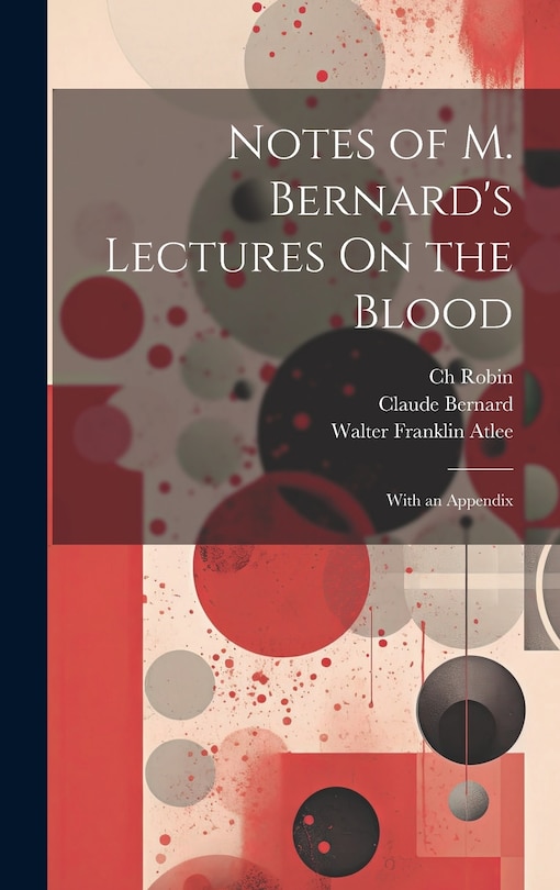 Couverture_Notes of M. Bernard's Lectures On the Blood