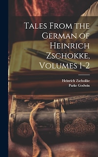 Front cover_Tales From the German of Heinrich Zschokke, Volumes 1-2