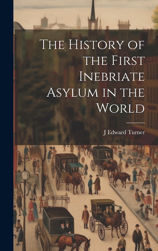 Couverture_The History of the First Inebriate Asylum in the World