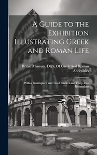 Front cover_A Guide to the Exhibition Illustrating Greek and Roman Life