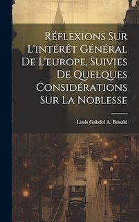 Front cover_Réflexions Sur L'intérêt Général De L'europe, Suivies De Quelques Considérations Sur La Noblesse