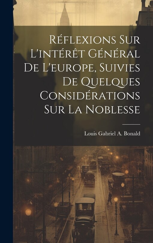 Front cover_Réflexions Sur L'intérêt Général De L'europe, Suivies De Quelques Considérations Sur La Noblesse