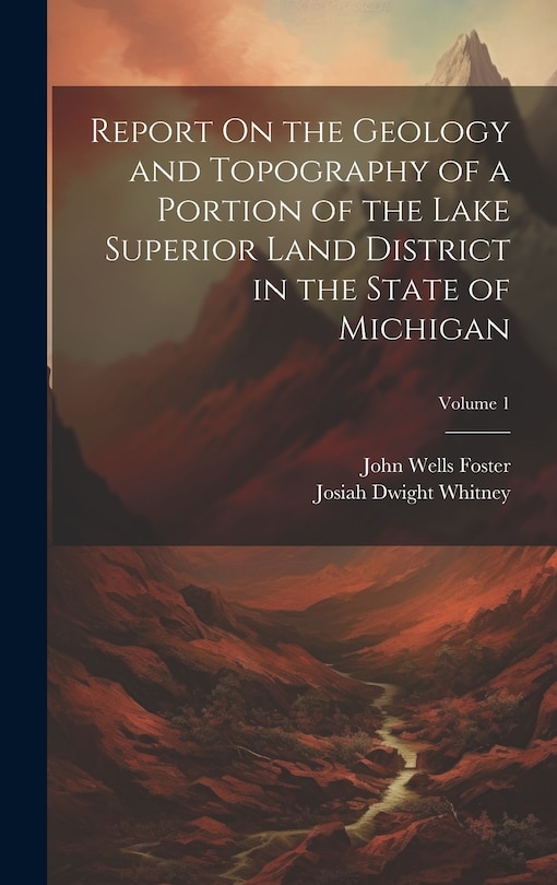 Front cover_Report On the Geology and Topography of a Portion of the Lake Superior Land District in the State of Michigan; Volume 1