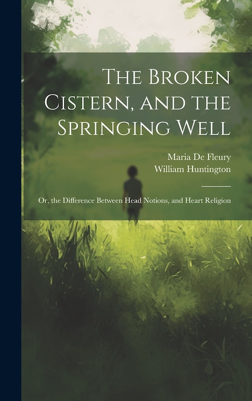 Couverture_The Broken Cistern, and the Springing Well