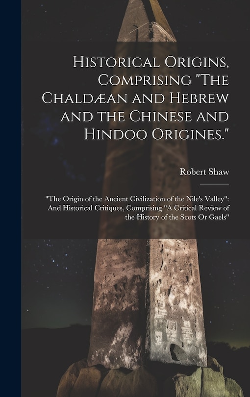 Couverture_Historical Origins, Comprising The Chaldæan and Hebrew and the Chinese and Hindoo Origines.