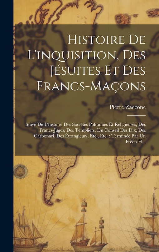 Front cover_Histoire De L'inquisition, Des Jésuites Et Des Francs-Maçons