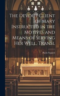 Front cover_The Devout Client of Mary Instructed in the Motives and Means of Serving Her Well, Transl