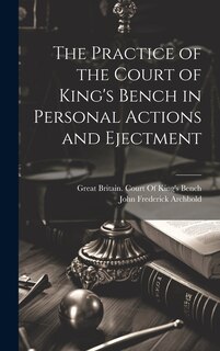 Front cover_The Practice of the Court of King's Bench in Personal Actions and Ejectment