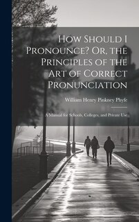 Couverture_How Should I Pronounce? Or, the Principles of the Art of Correct Pronunciation