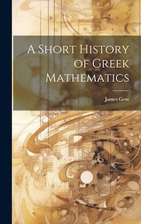 A Short History of Greek Mathematics