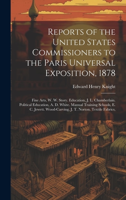 Front cover_Reports of the United States Commissioners to the Paris Universal Exposition, 1878