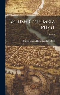 Front cover_British Columbia Pilot; Volume 1
