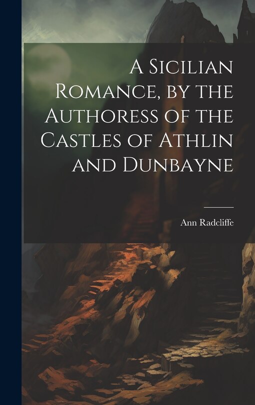 Front cover_A Sicilian Romance, by the Authoress of the Castles of Athlin and Dunbayne