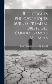 Couverture_Recherches Philosophiques Sur Les Premiers Objets Des Connoissances Morales