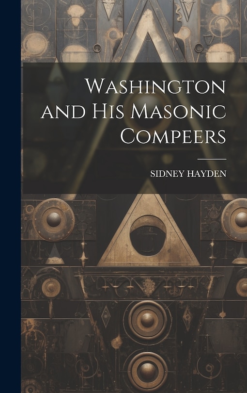 Front cover_Washington and His Masonic Compeers