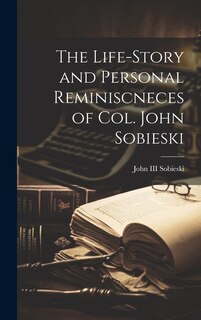 Front cover_The Life-Story and Personal Reminiscneces of Col. John Sobieski