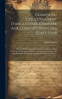 Couverture_Examen Du Gouvernement D'angleterre Comparé Aux Constitutions Des États-Unis
