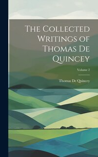 Front cover_The Collected Writings of Thomas De Quincey; Volume 2