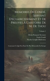 Couverture_Memoires De Condé, Servant D'éclaircissement Et De Preuves À L'histoire De M. De Thou