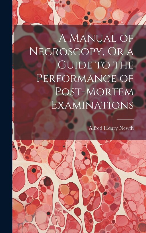 Front cover_A Manual of Necroscopy, Or a Guide to the Performance of Post-Mortem Examinations
