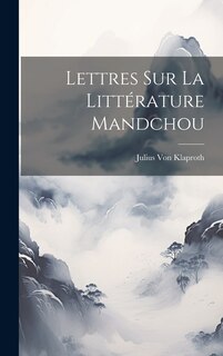 Couverture_Lettres Sur La Littérature Mandchou