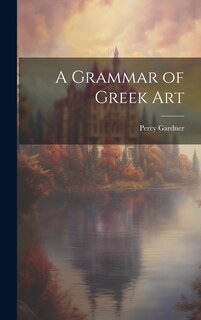 Front cover_A Grammar of Greek Art