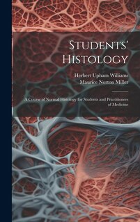 Couverture_Students' Histology; a Course of Normal Histology for Students and Practitioners of Medicine