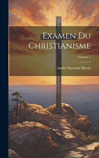 Couverture_Examen Du Christianisme; Volume 1