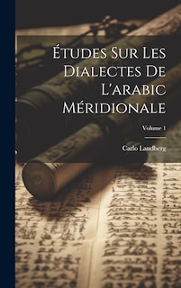 Couverture_Études Sur Les Dialectes De L'arabic Méridionale; Volume 1