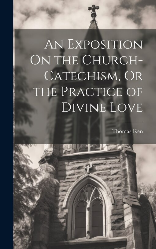 Front cover_An Exposition On the Church-Catechism, Or the Practice of Divine Love