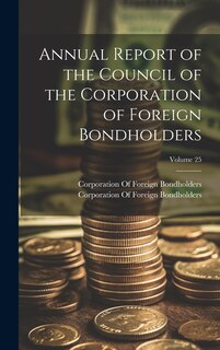 Front cover_Annual Report of the Council of the Corporation of Foreign Bondholders; Volume 25