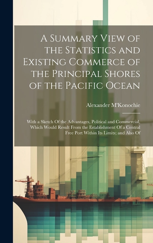 Front cover_A Summary View of the Statistics and Existing Commerce of the Principal Shores of the Pacific Ocean