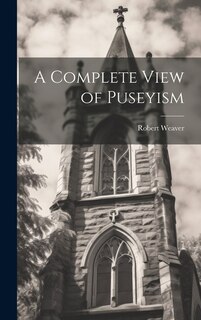 A Complete View of Puseyism