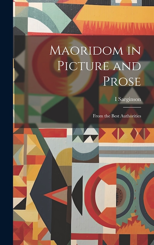 Front cover_Maoridom in Picture and Prose